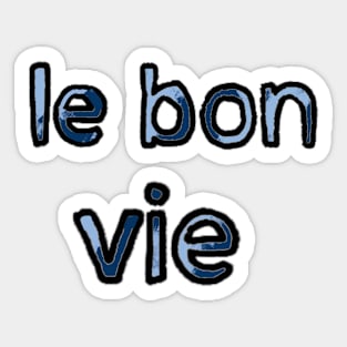 The Good Life in French - (Blue) Sticker